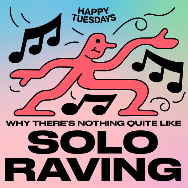 Why there's nothing quite like solo raving