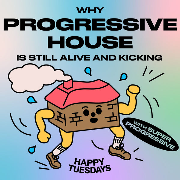 Why progressive house is still alive and kicking (with Super Progressive)