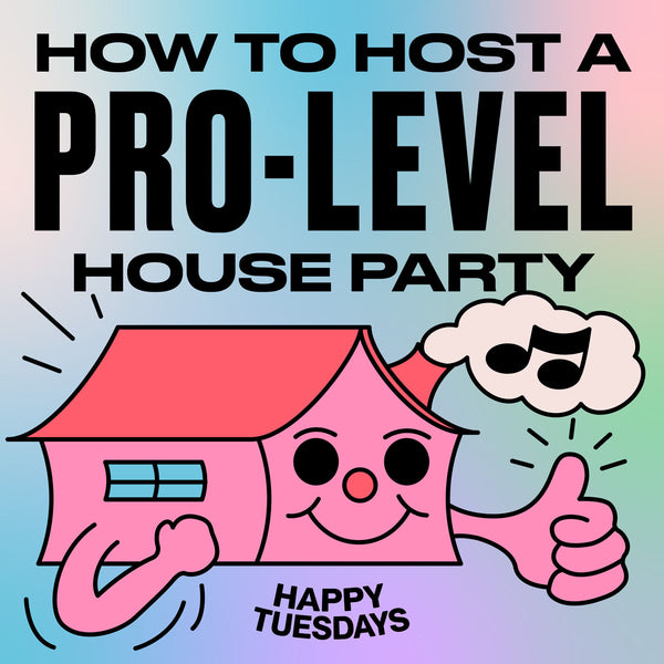 How to host a pro-level house party