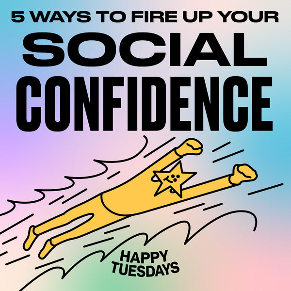 5 ways to fire up your social confidence