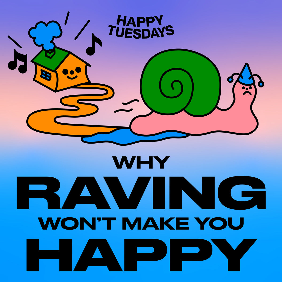 You Raving Why raving won't make you happy – Happy Tuesdays