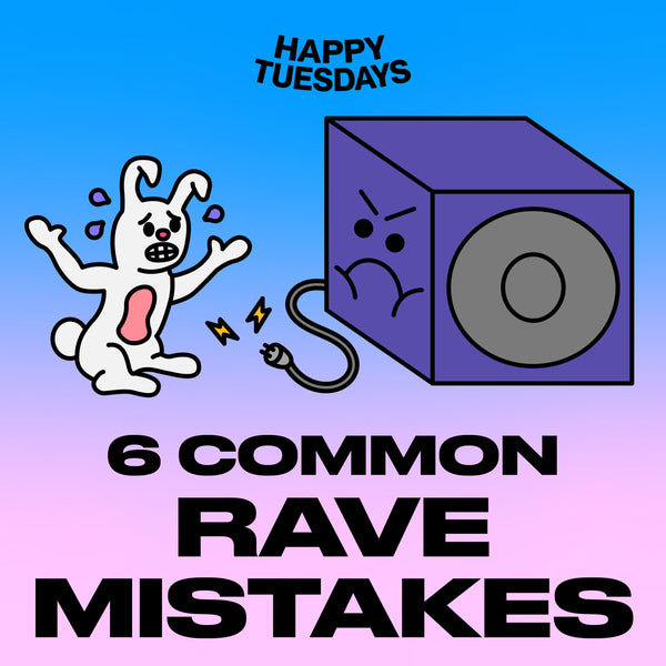 6 common rave mistakes