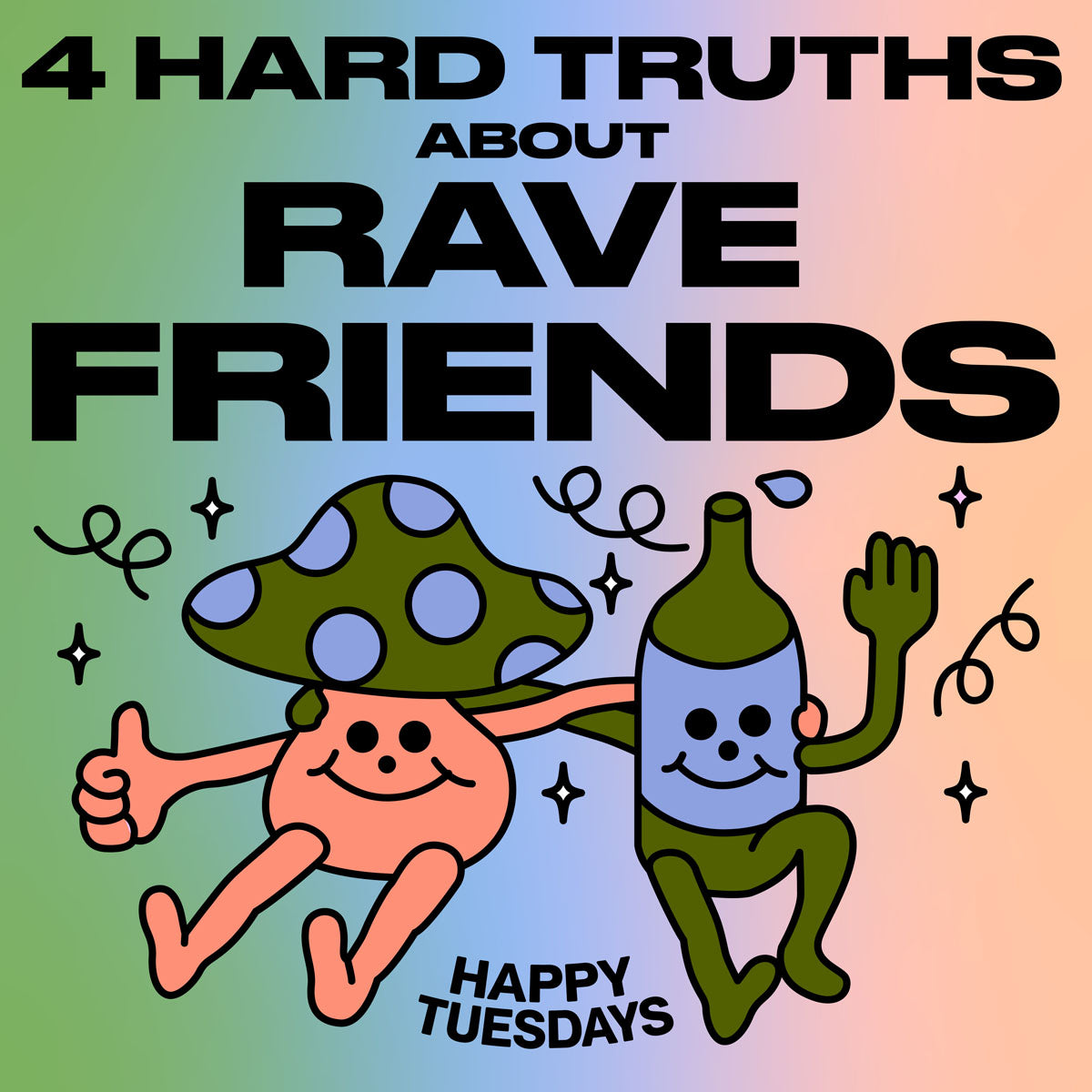 4 hard truths about rave friends – Happy Tuesdays