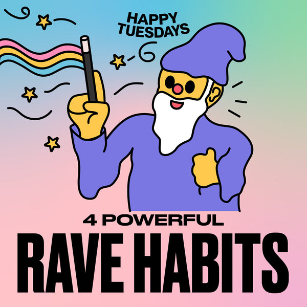 4 powerful rave habits