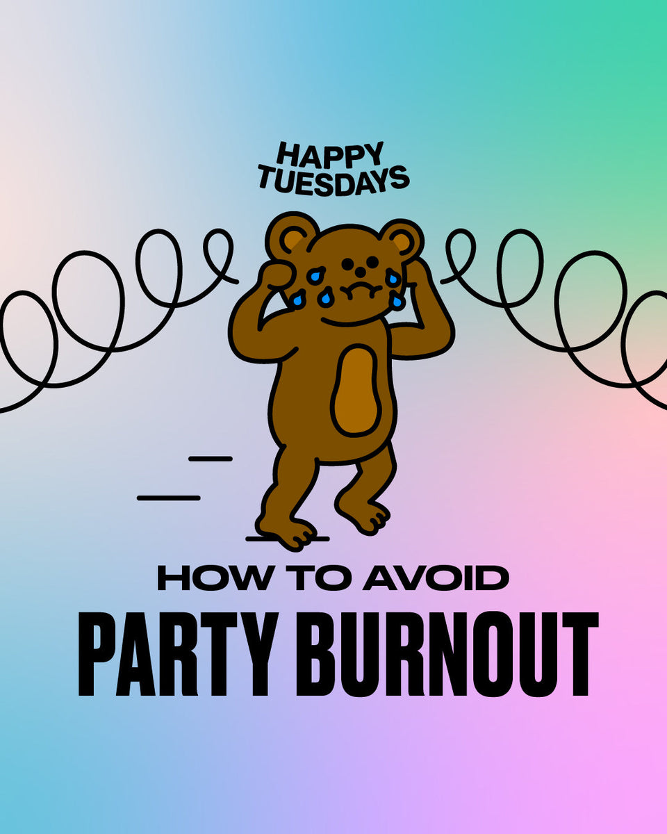 Happy Tuesday Riddles How to avoid party burnout β Happy Tuesdays