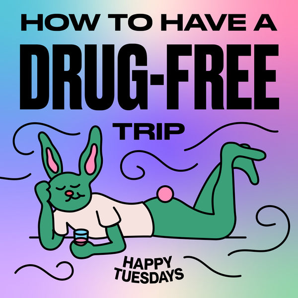 How to have a drug-free trip