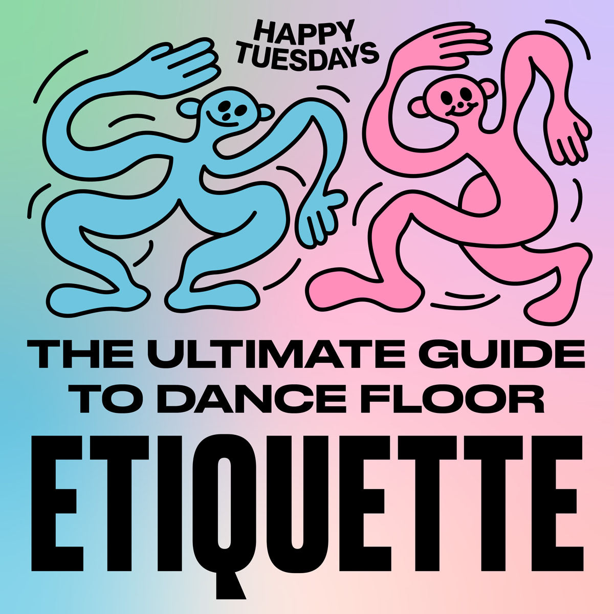 The ultimate guide to dance floor etiquette Happy Tuesdays
