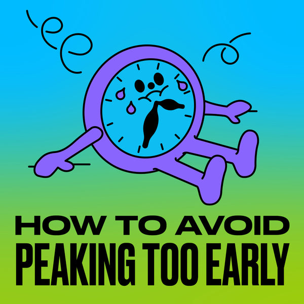 How to avoid peaking too early